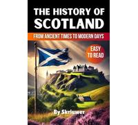 The History of Scotland Book: From Ancient Times to Modern Days