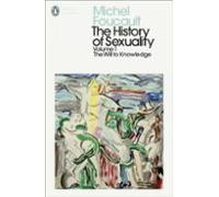 The history of sexuality: 1: the will to knowledge (Penguin Modern Classics)