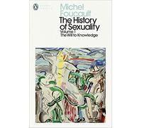 The history of sexuality: 1: the will to knowledge (Penguin Modern Classics)