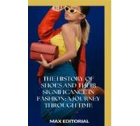 The History Of Shoes And Their Significance In Fashion: A Journey Thro