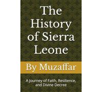 The History of Sierra Leone: A Journey of Faith, Resilience, and Divine Decree