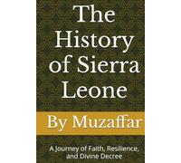 The History of Sierra Leone: A Journey of Faith, Resilience, and Divine Decree