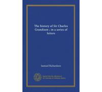The history of Sir Charles Grandison ; in a series of letters (v.3)
