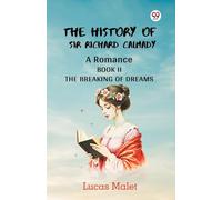 The History Of Sir Richard Calmady A Romance Book II The Breaking Of Dreams