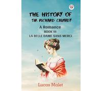 The History Of Sir Richard Calmady A Romance Book III La Belle Dame Sans Merci