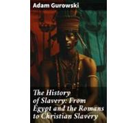 The History Of Slavery: From Egypt And The Romans To Christian Slavery