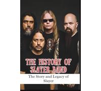THE HISTORY OF SLAYER BAND: The Story and Legacy of Slayer