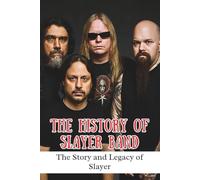 THE HISTORY OF SLAYER BAND: The Story and Legacy of Slayer