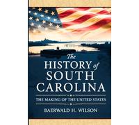 The History of South Carolina: The Making of the United States