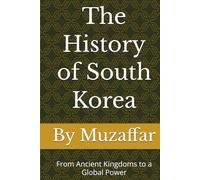 The History of South Korea: From Ancient Kingdoms to a Global Power (history books)