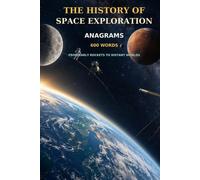 The History of Space Exploration Anagrams 600 Words From Early Rockets to Distant Worlds