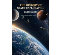 The History of Space Exploration Crosswords From Early Rockets to Distant Worlds