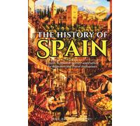 The History Of Spain: A Guide to Spanish History and Culture for Beginners and Travel Enthusiasts | Fun Facts About Spain, Basic Spanish Phrases (History Bridge Collection)