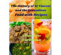 The History of St Vincent and the Grenadines Food With Recipes