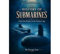 The History of Submarines: From the Hunley to the Nuclear Age