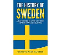 The History of Sweden: A Fascinating Guide to this Scandinavian Country