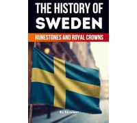 The History of Sweden: Runestones and Royal Crowns (Revised Edition) (History Books about Countries)