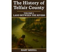 The History of Telfair County, Georgia: Volume One: Land Between the Rivers