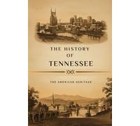 The History of Tennessee: The American Heritage (THE AMERICAN HERITAGE SERIES)