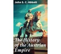 The History Of The Austrian Empire (ebook)