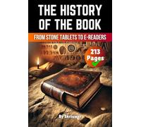 The History of the Book: From Stone Tablets to E-Readers (Skriuwer.com Edition) (History Books)