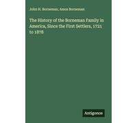 The History of the Borneman Family in America, Since the First Settlers, 1721 to 1878