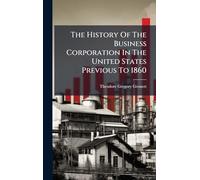 The History Of The Business Corporation In The United States Previous To 1860