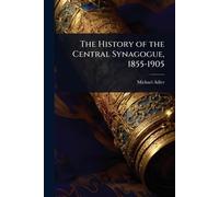 The History of the Central Synagogue, 1855-1905