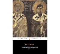 The History of the Church: From Christ to Constantine (Penguin Classics)