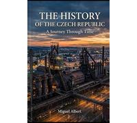 The History of the Czech Republic: A Journey Through Time