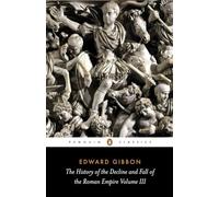 The History of the Decline and Fall of the Roman Empire: Volume 3 (The History of the Decline and Fall of the Roman Empire, 3)
