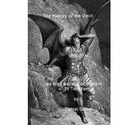 The History of the Devil: As Well Ancient as Modern: In Two Parts