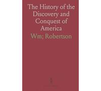The History of the Discovery and Conquest of America
