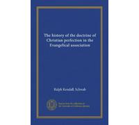 The history of the doctrine of Christian perfection in the Evangelical association