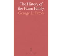The History of the Faxon Family: Containing a Genealogy of the Descendants of Thomas Faxon of Braintree, Mass.