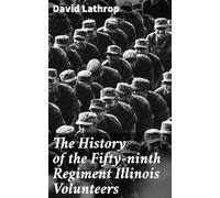 The History of the Fifty-ninth Regiment Illinois Volunteers