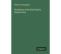 The History of the First Church, Charles Town