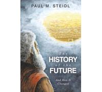 The History of the Future: And How It Changed