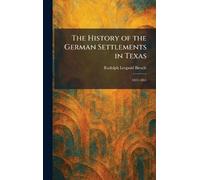 The History of the German Settlements in Texas: 1831-1861