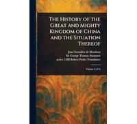The History of the Great and Mighty Kingdom of China and the Situation Thereof