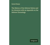 The History of the Hebrew Nation and its Literature with an Appendix on the Hebrew Chronology