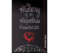 THE HISTORY OF THE HOPELESS ROMANCIAC
