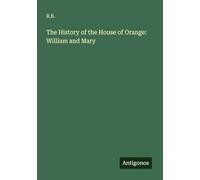 The History of the House of Orange: William and Mary