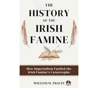 THE HISTORY OF THE IRISH FAMINE: How Imperialism Fuelled The Irish Famine’s Catastrophe