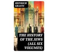 The History Of The Jews (all Six Volumes) (ebook)