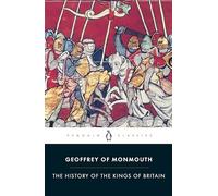 The History of the Kings of Britain (Penguin Classics)