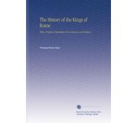 The History of the Kings of Rome: With a Prefatory Dissertation On its Sources and Evidence.