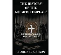 The History of the Knights Templars: The Temple Church, and the Temple