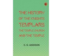 The History of the Knights Templars the Temple Church and the Temple