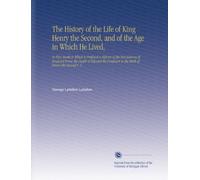 The History of the Life of King Henry the Second, and of the Age in Which He Lived,: In Five Books to Which is Prefixed a History of the Revolutions ... to the Birth of Henry the Second V. 5